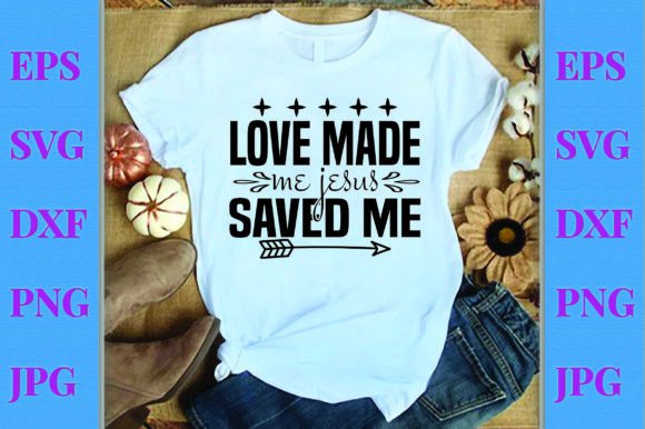 Bible SVG Design: Love Made Me Jesus Save for T-Shirt Designs