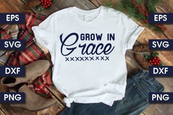 Christian Jesus Svg Design, Grow in Gra and T-Shirt Designs