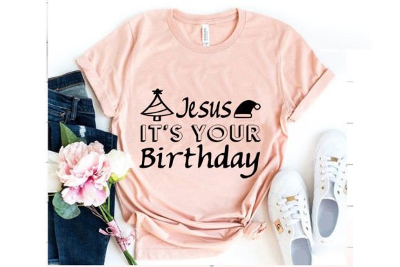Christmas Tshirt Design Jesus It's Your - T-Shirt Designs