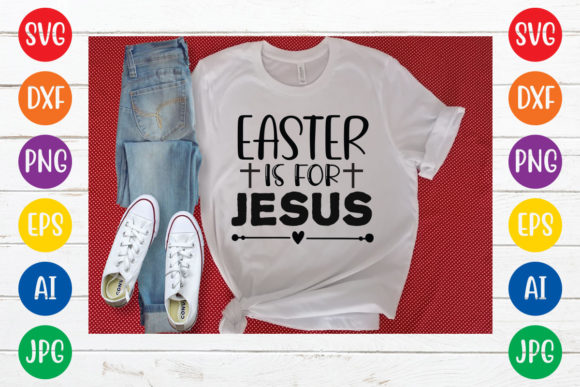 Easter is for Jesus Svg Design T-Shirt Designs