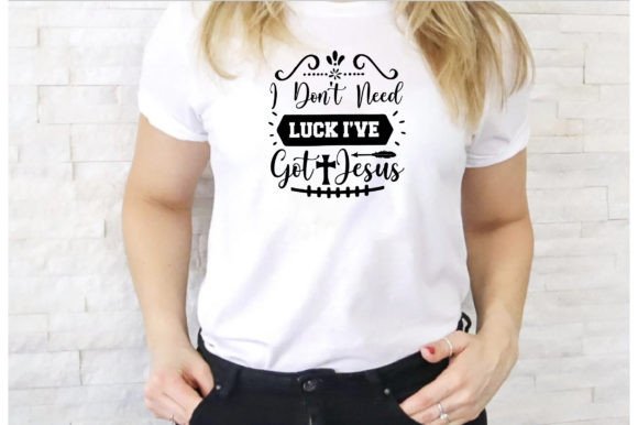 I Dont Need Luck Ive Got Jesus T-Shirt Designs Review