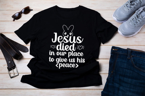 Jesus Died in Our Place to Give Us His T-Shirt Designs