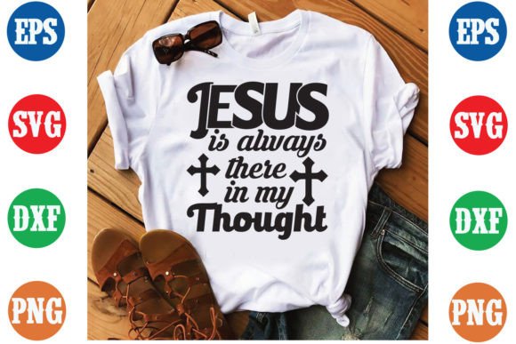 Jesus is Always There in My Thought T-Shirt Designs