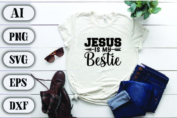 Jesus is My Bestie SVG & T-Shirt Designs