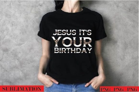 Jesus It s Your Birthday Sublimation T-Shirt Designs Review