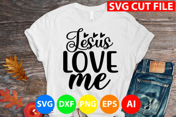 Jesus Love Me Svg for T-Shirt Designs