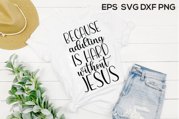 Jesus Svg Design, Because Adulting is Hard