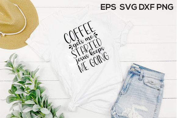Jesus Svg Design, Coffee Gets Me Started