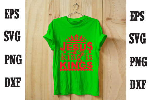 Jesus the King is Kings T-Shirt Designs