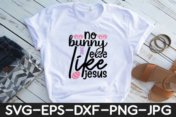 No Bunny Else Like Jesus Svg T-Shirt Designs