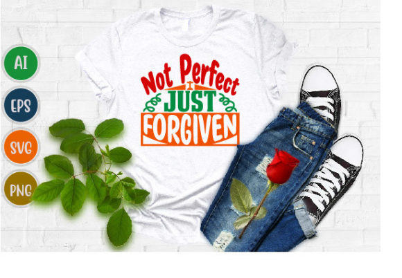 Not Perfect Just Forgiven, Jesus Lovers T-Shirt Designs