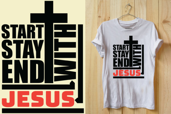 Start with Jesus Stay with Jesus T-Shirt Designs Review